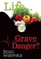 Life or Grave Danger? di Doug Widdifield edito da Brijess Holdings Inc.