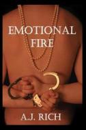 Emotional Fire di A. J. Rich edito da Purple Dog Publishing LLC
