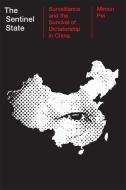 The Sentinel State: Surveillance and the Survival of Dictatorship in China di Minxin Pei edito da HARVARD UNIV PR