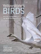Yellowstone's Birds: Diversity and Abundance in the World's First National Park edito da PRINCETON UNIV PR