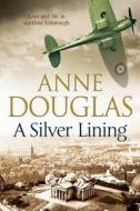 A Silver Lining: A Classic Romance Set in Edinburgh During the Second World War di Anne Douglas edito da Severn House Large Print