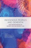 Indigenous Peoples and Dementia edito da UBC Press