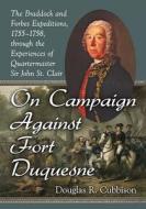 Cubbison, D:  On Campaign Against Fort Duquesne di Douglas R. Cubbison edito da McFarland