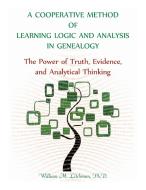 A Cooperative Method of Learning Logic and Analysis in Genealogy di William M Litchman edito da Heritage Books