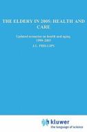 The Elderly in 2005: Health and Care di Steering Committee on Future Health Scenarios edito da Springer Netherlands