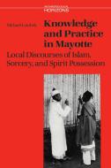 Knowledge and Practice in Mayotte di Michael Lambek edito da University of Toronto Press