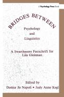 Bridges Between Psychology and Linguistics di Donna Jo Napoli edito da Taylor & Francis Inc