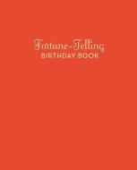 Fortune-Telling Birthday Book di Arilene B. Clark edito da Chronicle Books
