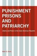 Punishment, Prisons, and Patriarchy di Mark E. Kann edito da NYU Press