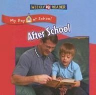 After School di Joanne Mattern edito da Weekly Reader Early Learning Library