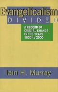 Evangelicalism Divided: A Record of Crucial Change in the Years 1950 to 2000 di Iain H. Murray edito da BANNER OF TRUTH