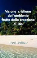 Visione Cristiana Dell'ambiente di Paul Haffner edito da GRACEWING