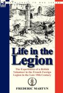 Life in the Legion di Frederic Martyn edito da LEONAUR