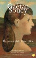 The Immaculate Conception di Gaetan Soucy edito da HOUSE OF ANANSI PR