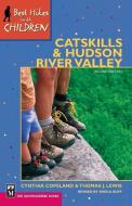 Best Hikes with Children in the Catskills and Hudson River Valley di Cynthia Copeland, Thomas Lewis edito da MOUNTAINEERS BOOKS