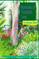 Narratives of Therapists' Lives di Michael White edito da WEST GRINSTEAD PUBN