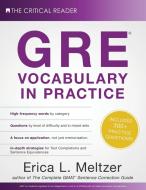 GRE Vocabulary in Practice di Erica L. Meltzer edito da The Critical Reader