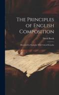 The Principles of English Composition: Illustrated by Examples With Critical Remarks di David Booth edito da LEGARE STREET PR