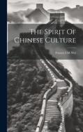 The Spirit Of Chinese Culture di Francis CM Wei edito da LEGARE STREET PR