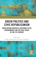 Green Politics And Civic Republicanism edito da Taylor & Francis Ltd