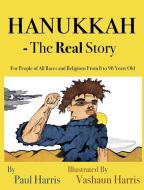 Hanukkah - The Real Story di Paul Harris edito da Indy Pub