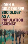Sociology as a Population Science di John H. Goldthorpe edito da Cambridge University Press