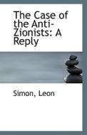 The Case Of The Anti-zionists di Simon Leon edito da Bibliolife