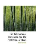 The International Convention For The Protection Of Birds di Otto Herman edito da Bibliolife