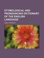 Etymological and Pronouncing Dictionary of the English Language di James Stormonth edito da Rarebooksclub.com