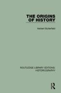 The Origins of History di Herbert Butterfield edito da Taylor & Francis Ltd