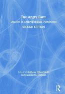 The Angry Earth di Anthony Oliver-Smith, Susanna M. Hoffman edito da Taylor & Francis Ltd