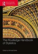 The Routledge Handbook of Stylistics di Michael Burke edito da Taylor & Francis Ltd