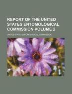 Report of the United States Entomological Commission Volume 2 di Unknown Author, United States Commission edito da Rarebooksclub.com