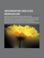 G Ographie Des Les Kerguelen: Faune Des di Livres Groupe edito da Books LLC, Wiki Series