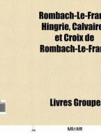 Rombach-le-franc: Hingrie, Calvaires Et di Livres Groupe edito da Books LLC, Wiki Series