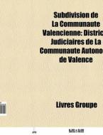 Subdivision De La Communaut Valencienne di Livres Groupe edito da Books LLC, Wiki Series