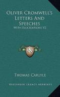Oliver Cromwell's Letters and Speeches: With Elucidations V2 di Thomas Carlyle edito da Kessinger Publishing