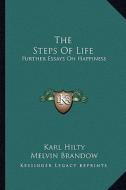 The Steps of Life: Further Essays on Happiness di Karl Hilty edito da Kessinger Publishing