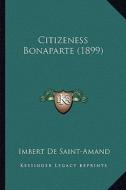 Citizeness Bonaparte (1899) di Imbert De Saint-Amand edito da Kessinger Publishing