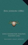 Ben Jonson (1886) di John Addington Symonds edito da Kessinger Publishing