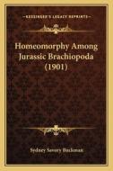 Homeomorphy Among Jurassic Brachiopoda (1901) di Sydney Savory Buckman edito da Kessinger Publishing