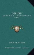 Der Eid: Ein Beitrag Zu Seiner Geschichte (1902) di Rudolf Hirzel edito da Kessinger Publishing