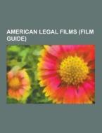 American Legal Films (film Guide) di Source Wikipedia edito da University-press.org