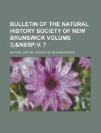 Bulletin of the Natural History Society of New Brunswick Volume 3; di Natural History Brunswick edito da Rarebooksclub.com