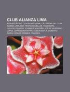 Club Alianza Lima: Allenatori Del Club A di Fonte Wikipedia edito da Books LLC, Wiki Series