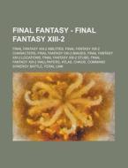 Final Fantasy Xiii-2 Abilities, Final Fantasy Xiii-2 Characters, Final Fantasy Xiii-2 Images, Final Fantasy Xiii-2 Locations, Final Fantasy Xiii-2 Stu di Source Wikia edito da General Books Llc
