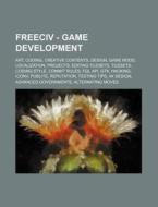 Freeciv - Game Development: Art, Coding, di Source Wikia edito da Books LLC, Wiki Series