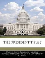 The President Title 3 edito da Bibliogov