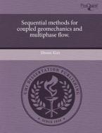 Sequential Methods for Coupled Geomechanics and Multiphase Flow. di Jihoon Kim edito da Proquest, Umi Dissertation Publishing