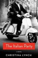 The Italian Party di Christina Lynch edito da ST MARTINS PR